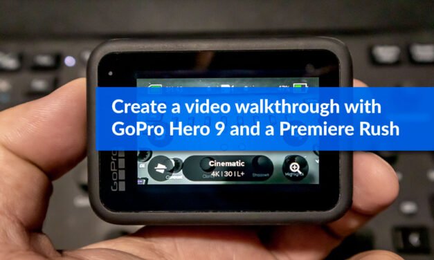 How to create a video walkthrough with a GoPro Hero 9 and a Premiere Rush